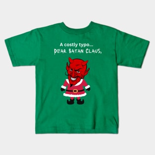 A costly typo....dear Satan Claus- a funny Christmas design Kids T-Shirt